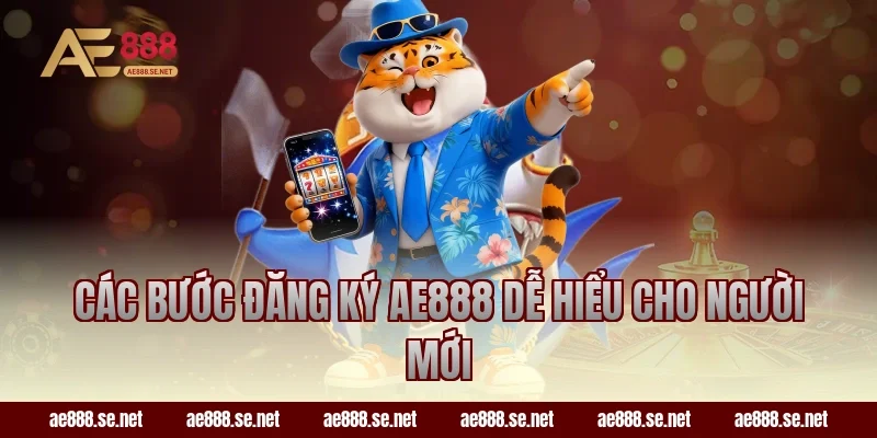 Các bước đăng ký AE888 dễ hiểu cho người mới