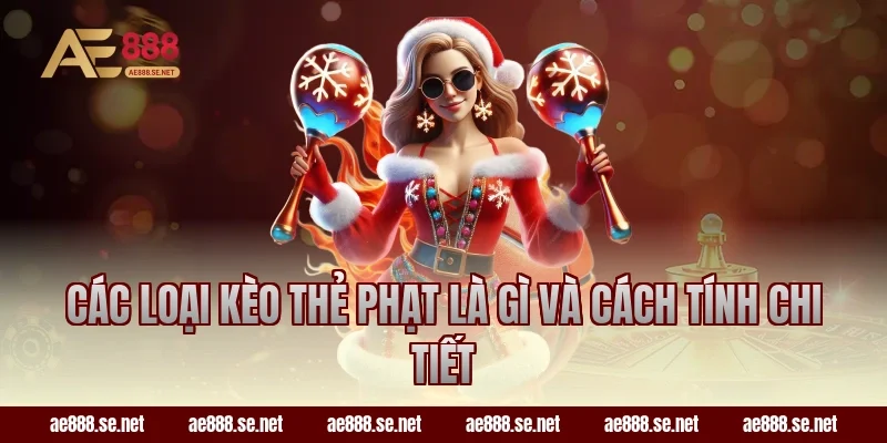 Các loại kèo thẻ phạt là gì và cách tính chi tiết