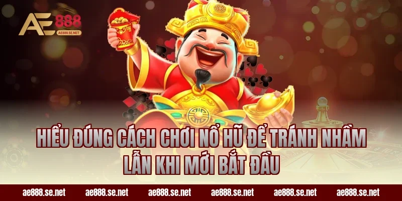 Hiểu đúng cách chơi nổ hũ để tránh nhầm lẫn khi mới bắt đầu
