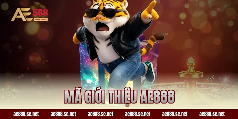 mã giới thiệu ae888